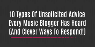 10_types_unsolicited_advice_music_bloggers